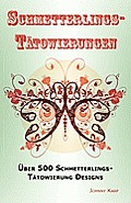 Schmetterlings-Tatowierungen: Uber 500 Schmetterlings-Tatowierung Designs, Ideen -Und Bilder Einschliesslich Stamm, Blumen, Flugel, Elfen, Keltische Cover