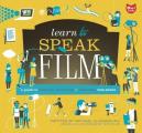 Learn to Speak Film: A Guide to Creating, Promoting, & Screening Your Movies (Learn to Speak)