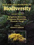 New Zealand Inventory of Biodiversity: Volume Three: Kingdoms Bacteria, Protozoa, Chromista, Plantae, Fungi