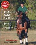Lessons with Lendon: 25 Progressive Dressage Lessons Take You from Basic "Whoa and Go" to Your First Competition (Popular Training Series from Practical Horseman)