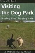 Visiting the Dog Park: Having Fun, Staying Safe: A Dogwise Training Manual Cover