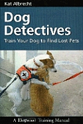 Dog Detectives: Train Your Dog to Find Lost Pets Cover