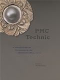 PMC Technic: A Collection of Techniques for Precious Metal Clay