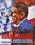Ronald Reagan & The American Ideal by Steve Penley