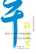 The Third Turning of the Wheel: Wisdom of the Samdhinirmocana Sutra