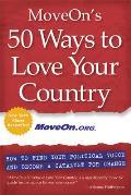 MoveOn's 50 Ways to Love Your Country: How to Find Your Political Voice and Become a Catalyst for Change