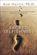 Sacred Selfishness: A Guide to Living a Life of Substance