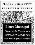 Mascagni's CAVALLERIA RUSTICANA / Opera Journeys Libretto Series