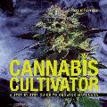 Cannabis Cultivator: A Step-By-Step Guide to Growing Marijuana