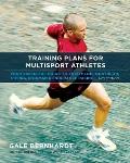 Training Plans for Multisport Athletes: Your Essential Guide to Triathlon, Duathlon, Xterra, Ironman, and Endurance Racing