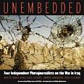 Unembedded: Four Independent Photojournalists on the War in Iraq