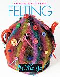 Vogue Knitting on the Go: Felting (Vogue Knitting on the Go)