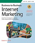 Business-to-business Internet Marketing (08 Edition)