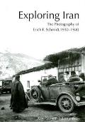 Exploring Iran: The Photography of Erich F. Schmidt, 1930-1940