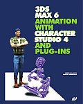 3ds Max 6 Animation With Character Studio 4 and Plug-ins