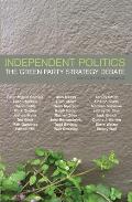 Independent Politics: The Green Party Strategy Debate Cover