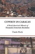 Cowboy in Caracas: A North American's Memoir of Venezuela's Democratic Revolution Cover