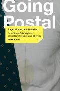 Going Postal: Rage, Murder, and Rebellion: From Reagan's Workplaces to Clinton's Columbine and Beyond Cover