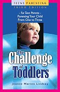 The Challenge of Toddlers: For Teen Parents-Parenting Your Child from One to Three (Teen Pregnancy and Parenting Series)