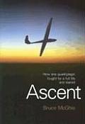 Ascent: How One Quadriplegic Fought for a Full Life and Soared