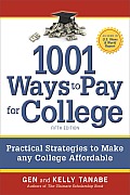 1001 Ways to Pay for College: Practical Strategies to Make Any College Affordable (1001 Ways to Pay for College)