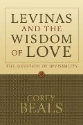 Levinas and the Wisdom of Love: The Question of Invisibility