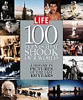 100 Events That Shook Our World: A History in Pictures from the Last 100 Years (Life)