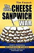 The Great Cheese Sandwich War: Thirty Humorous Devotional Stories and One Really Inspiring One Cover