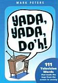 Yada, Yada, Do'h!: 111 Television Words That Made the Leap from the Screen to Society (How America Speaks) Cover