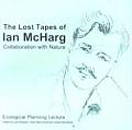 The Lost Tapes of Ian McHarg: Collaboration with Nature, Ecological Planning Lecture