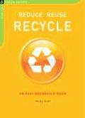 Reduce, Reuse, Recycle: An Easy Household Guide (Chelsea Green Guides)