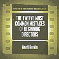 The Twelve Most Common Mistakes of Beginning Directors Cover