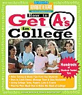 How to Get A's in College: Hundreds of Student-Tested Tips