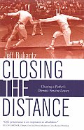 Closing the Distance: Chasing a Father's Olympic Fencing Legacy