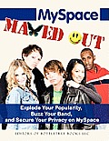 Myspace Maxed Out: Explode Your Popularity, Buzz Your Band and Secure Your Privacy on Myspace Cover