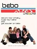 Bebo Unbound: Secure Your Privacy, Buzz Your Band, and Get Popular on Bebo Cover