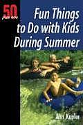 50 Plus One Fun Things to Do with Kids During Summer (50 Plus One)