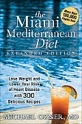 The Miami Mediterranean Diet: Lose Weight and Lower Your Risk of Heart Disease with 300 Delicious Recipes