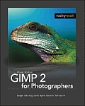 Gimp 2 for Photographers: Image Editing with Open Source Software with CDROM