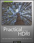 Practical Hdri: High Dynamic Range Imaging Using Photoshop Cs5 and Other Tools