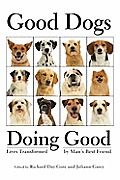 Good Dogs Doing Good: Lives Transformed by Man's Best Friend