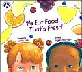 We Eat Food That's Fresh!