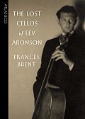 The Lost Cellos of Lev Aronson Cover