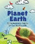 Planet Earth: 25 Environmental Projects You Can Build Yourself Cover