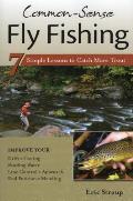 Common-Sense Fly Fishing: 7 Simple Lessons to Catch More Trout