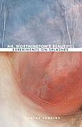Mr. Worthington's Beautiful Experiments on Splashes Cover