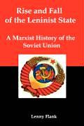 Rise and Fall of the Leninist State; A Marxist History of the Soviet Union Cover