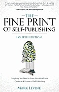 The Fine Print of Self-Publishing, Fourth Edition: Everything You Need to Know about the Costs, Contracts, and Process of Self-Publishing