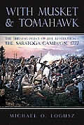 With Musket and Tomahawk: The Saratoga Campaign and the Wilderness War of 1777