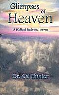 Glimpses of Heaven: A Biblical Study on Heaven